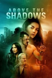 Gölgelerin Ötesi, Above the Shadows izle 2019