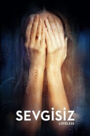 Sevgisiz, Нелюбовь izle 2017 – İzleFilm