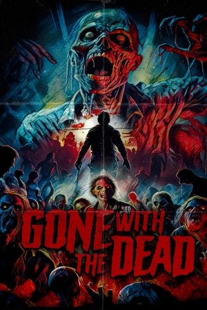 Gone with the Dead film izle