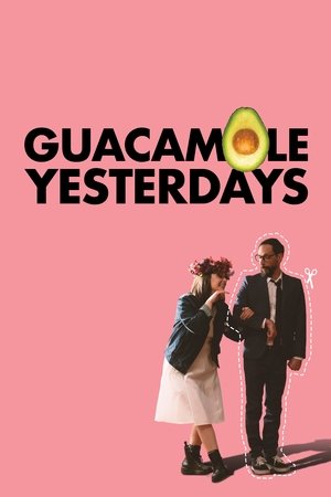 Guacamole Yesterdays film izle